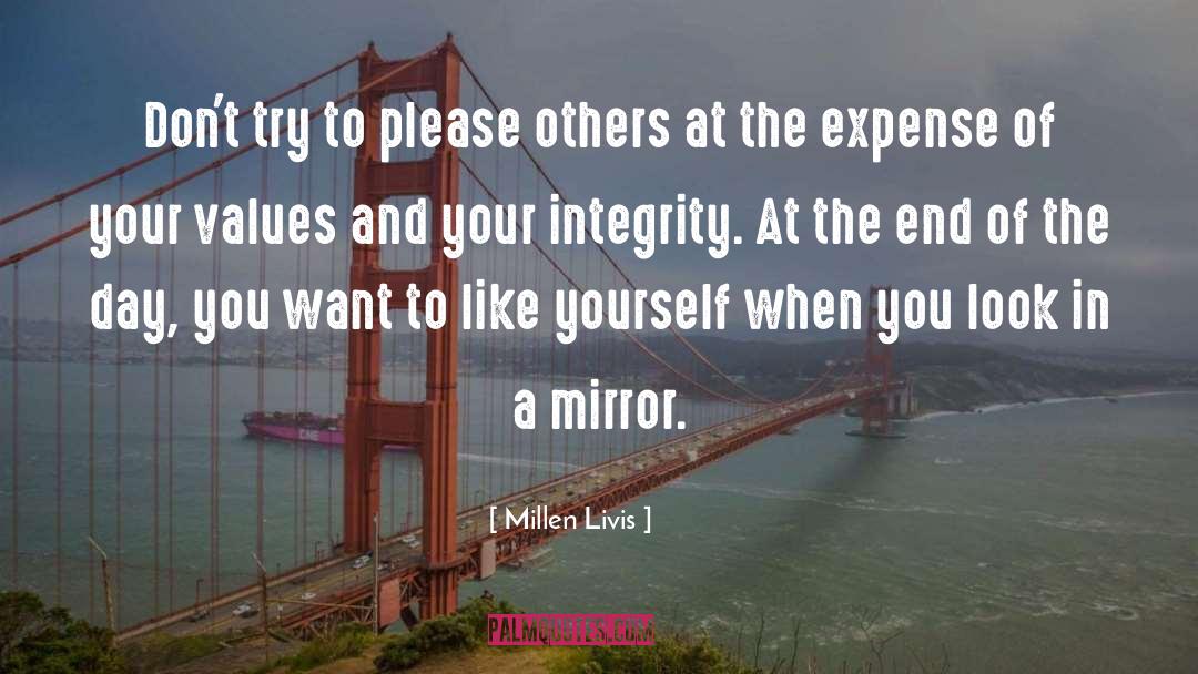 Millen Livis Quotes: Don't try to please others