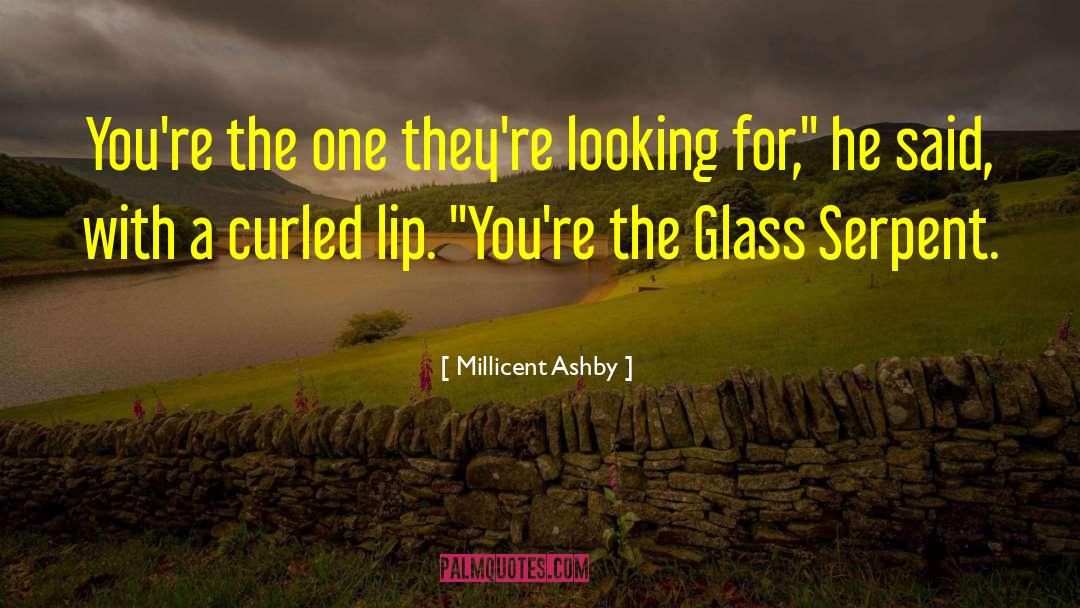 Millicent Ashby Quotes: You're the one they're looking
