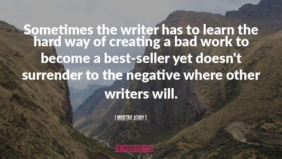 Millicent Ashby Quotes: Sometimes the writer has to