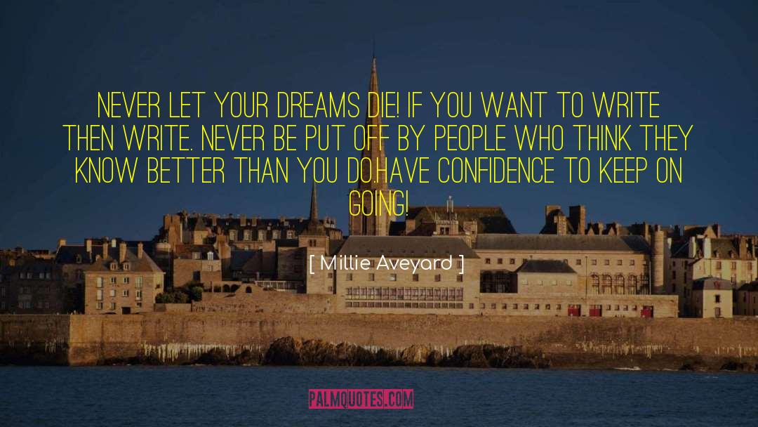 Millie Aveyard Quotes: Never let your dreams die!