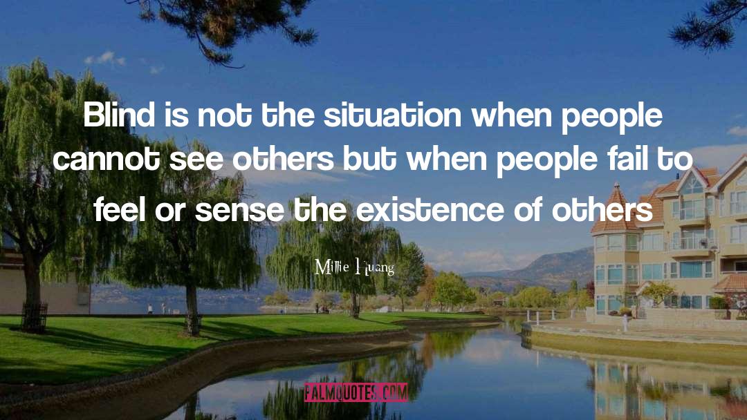 Millie Huang Quotes: Blind is not the situation