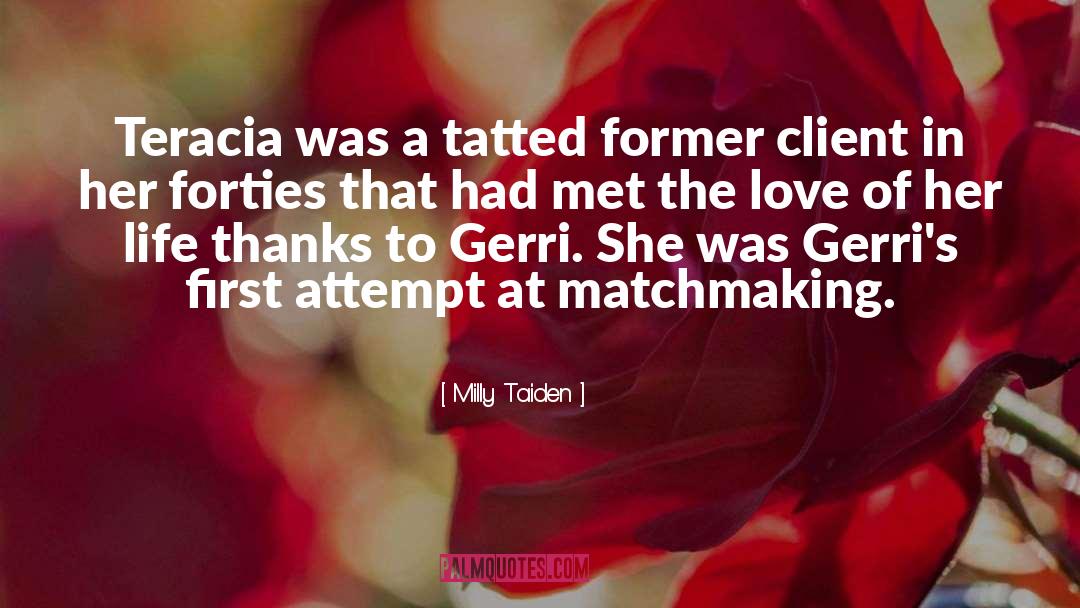 Milly Taiden Quotes: Teracia was a tatted former
