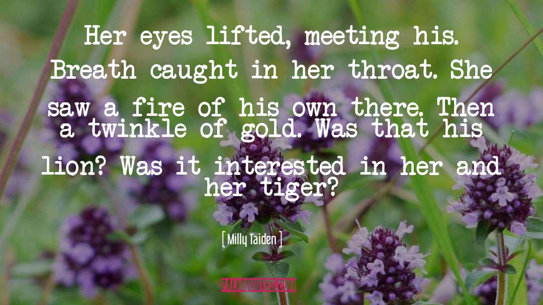 Milly Taiden Quotes: Her eyes lifted, meeting his.