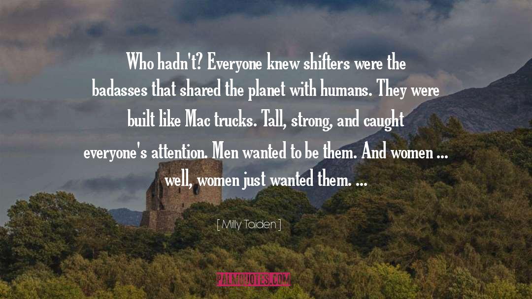 Milly Taiden Quotes: Who hadn't? Everyone knew shifters