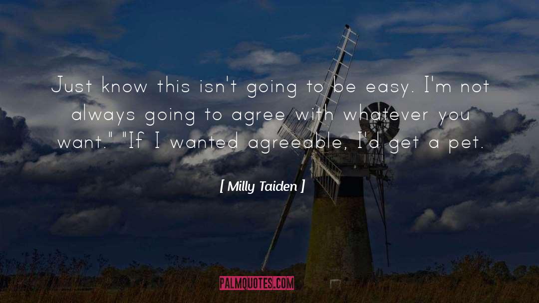 Milly Taiden Quotes: Just know this isn't going