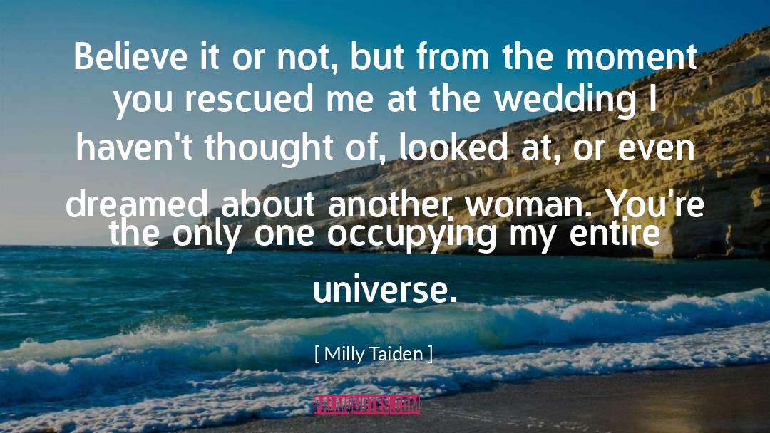 Milly Taiden Quotes: Believe it or not, but