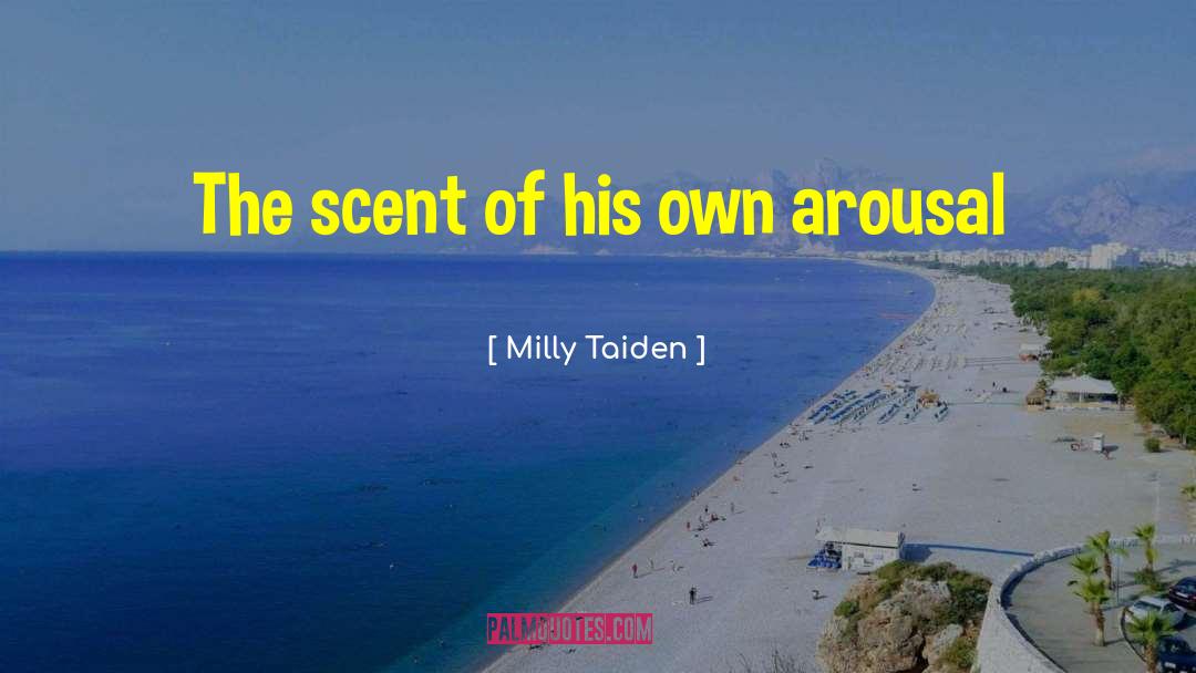 Milly Taiden Quotes: The scent of his own