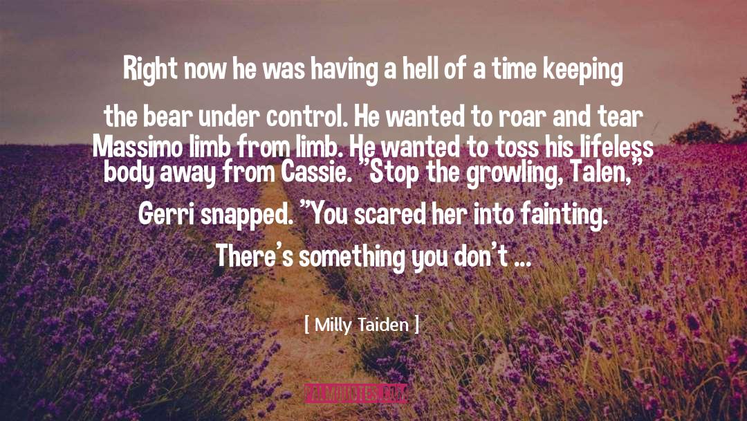 Milly Taiden Quotes: Right now he was having
