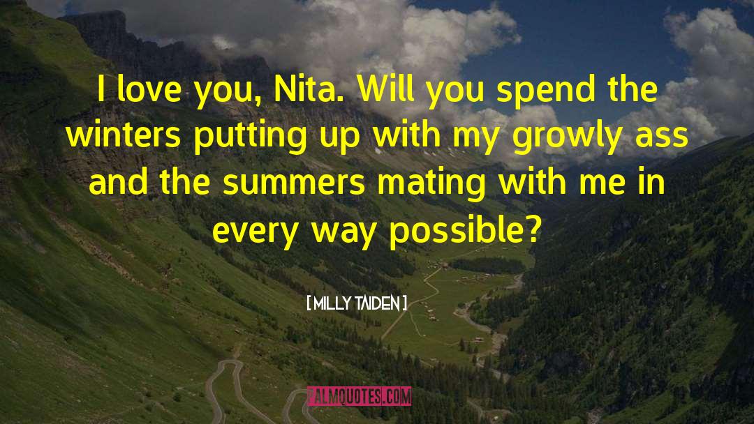 Milly Taiden Quotes: I love you, Nita. Will