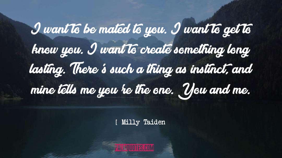 Milly Taiden Quotes: I want to be mated