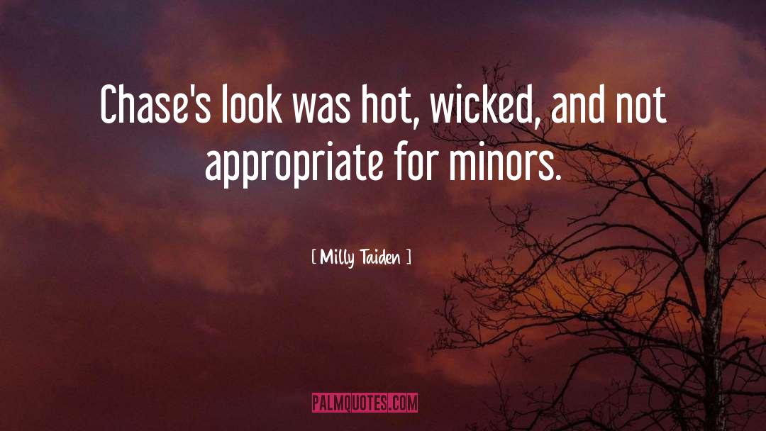 Milly Taiden Quotes: Chase's look was hot, wicked,