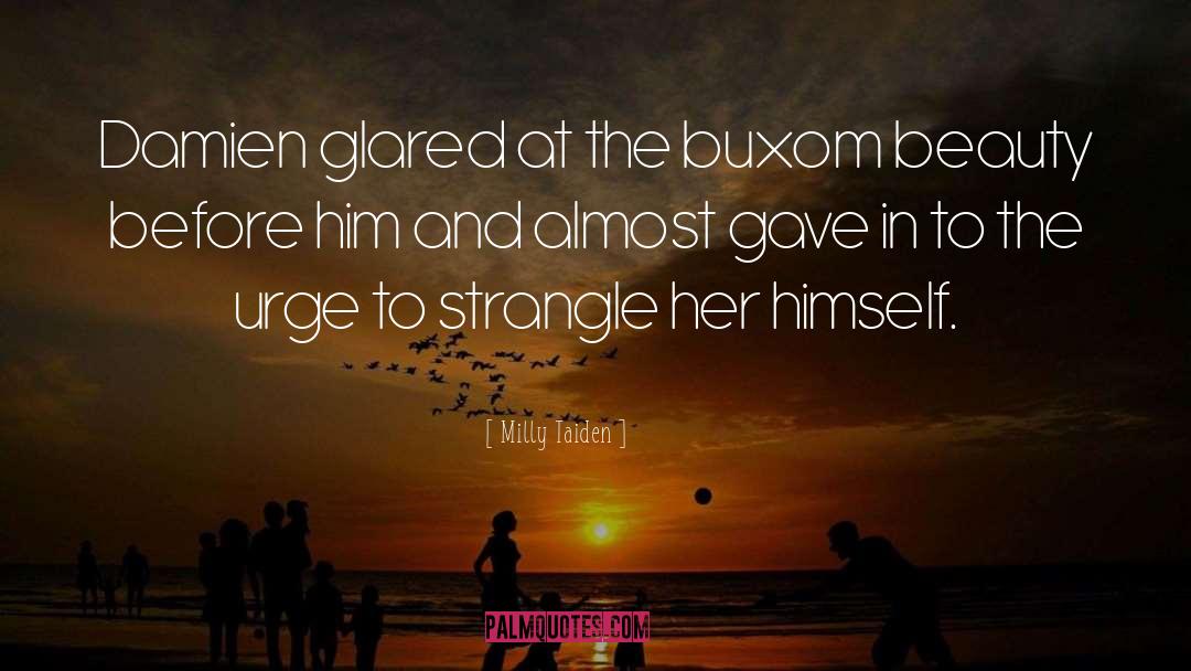 Milly Taiden Quotes: Damien glared at the buxom