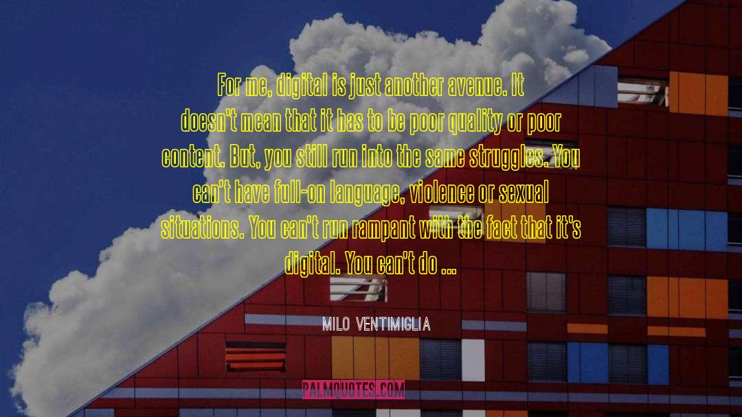 Milo Ventimiglia Quotes: For me, digital is just