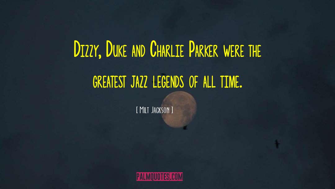 Milt Jackson Quotes: Dizzy, Duke and Charlie Parker
