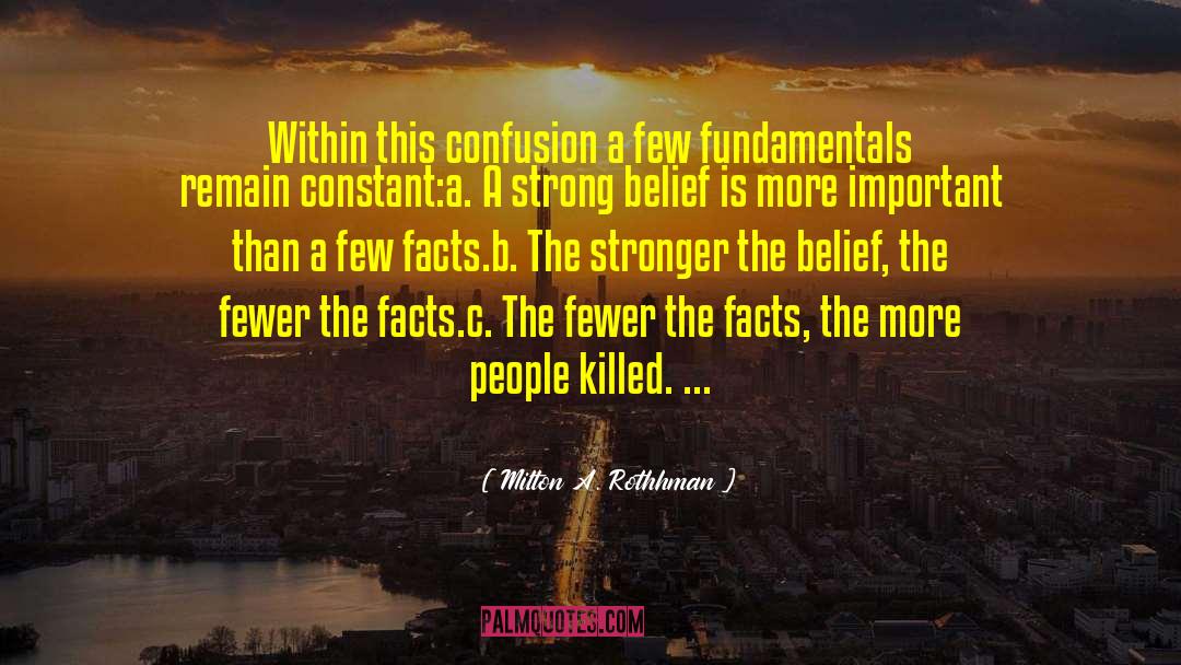 Milton A. Rothhman Quotes: Within this confusion a few