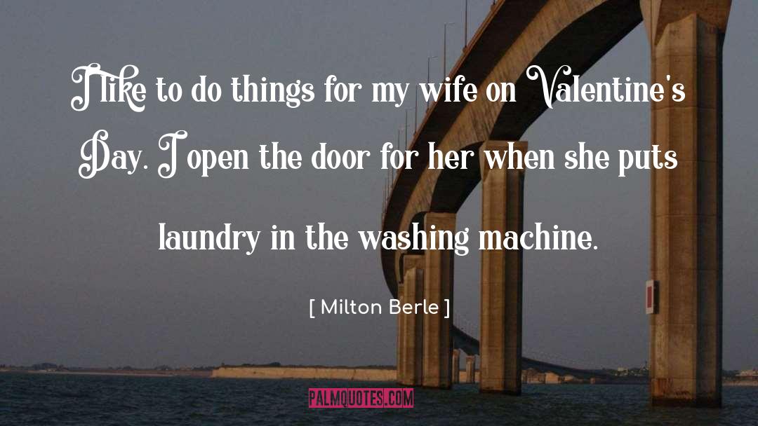 Milton Berle Quotes: I like to do things