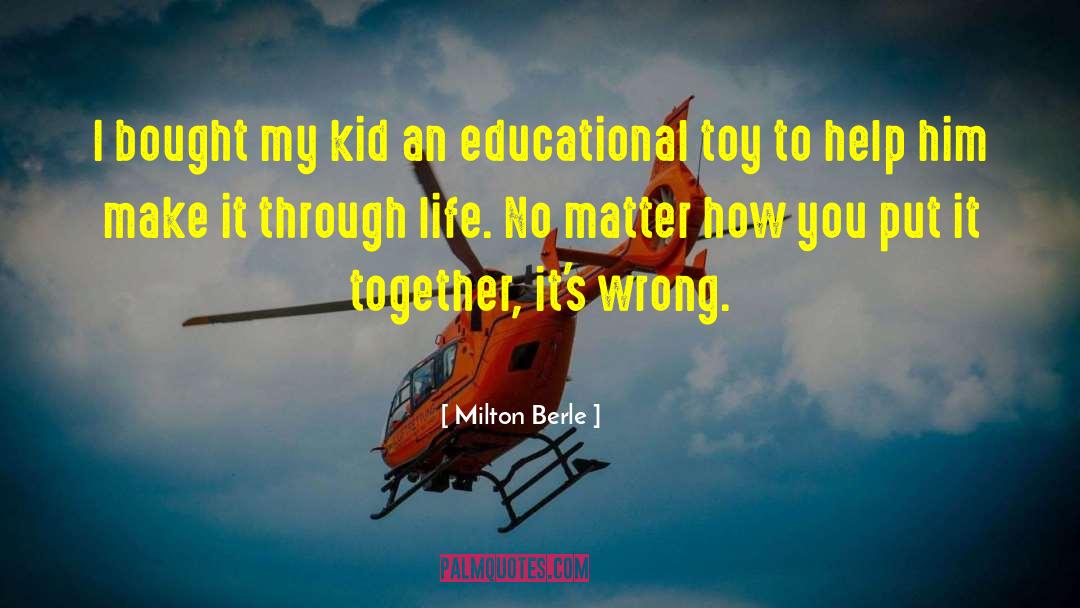 Milton Berle Quotes: I bought my kid an