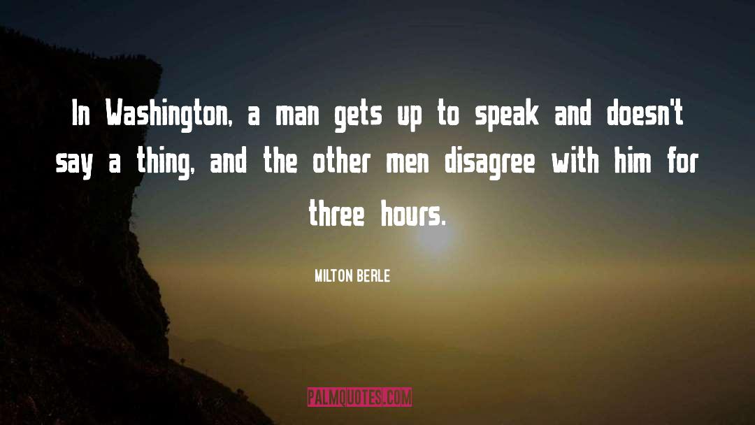 Milton Berle Quotes: In Washington, a man gets