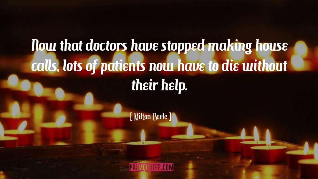 Milton Berle Quotes: Now that doctors have stopped