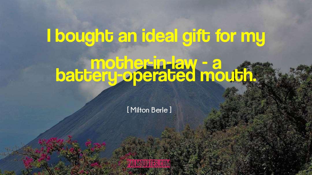 Milton Berle Quotes: I bought an ideal gift