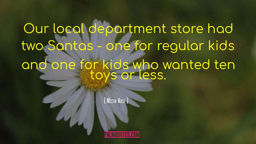 Milton Berle Quotes: Our local department store had