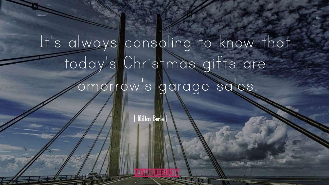 Milton Berle Quotes: It's always consoling to know