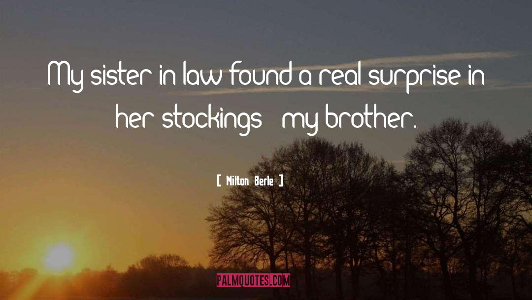 Milton Berle Quotes: My sister-in-law found a real