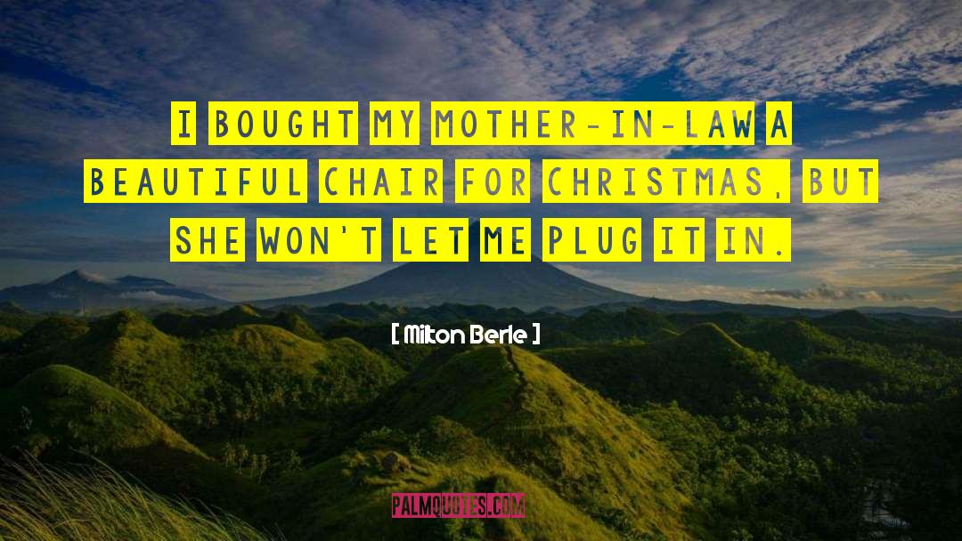 Milton Berle Quotes: I bought my mother-in-law a