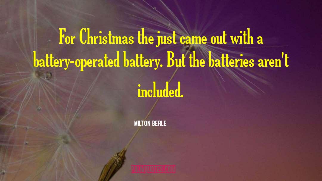 Milton Berle Quotes: For Christmas the just came