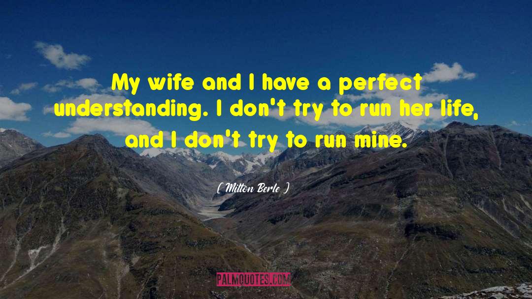 Milton Berle Quotes: My wife and I have