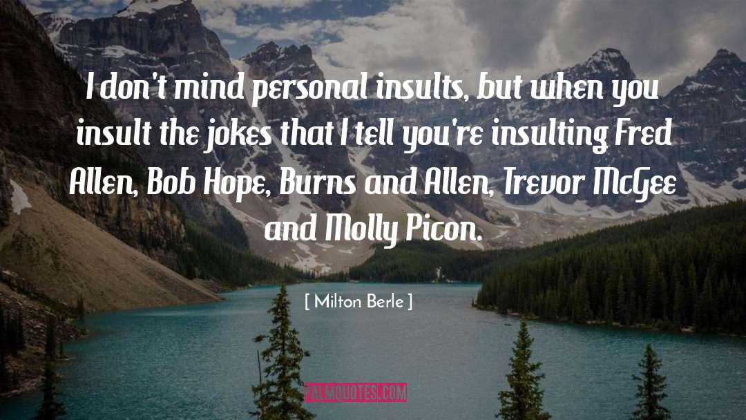 Milton Berle Quotes: I don't mind personal insults,