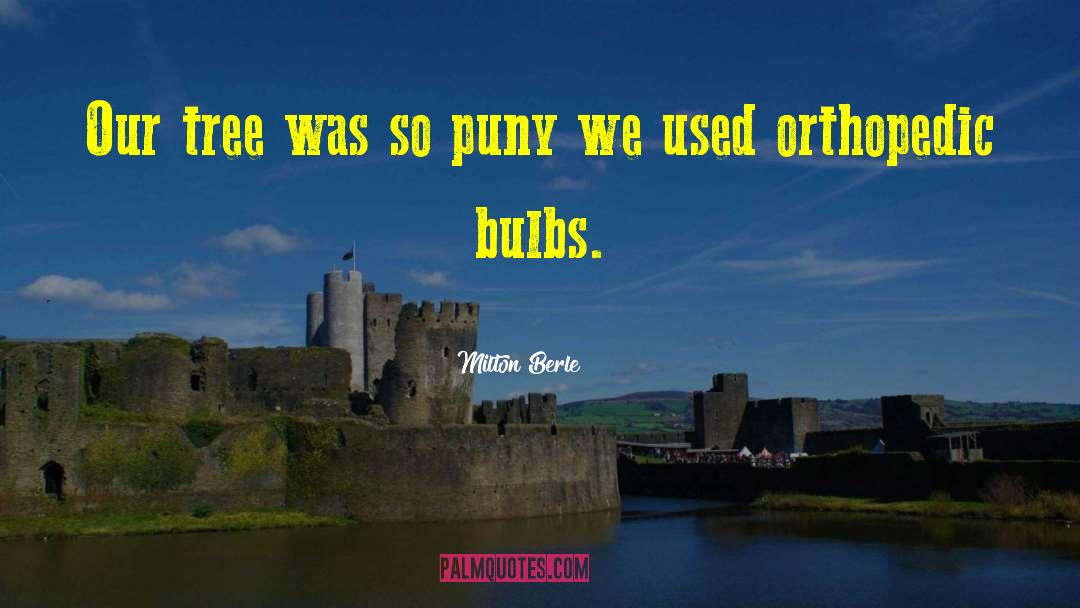 Milton Berle Quotes: Our tree was so puny