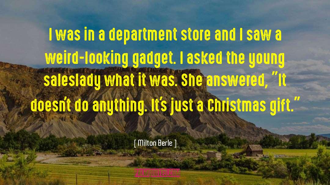 Milton Berle Quotes: I was in a department