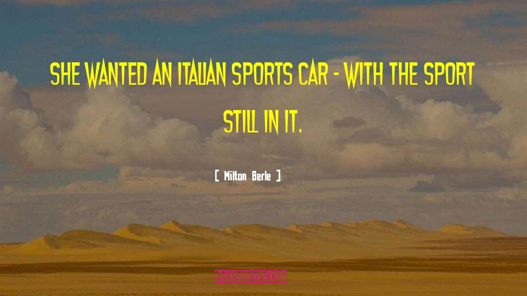 Milton Berle Quotes: She wanted an Italian sports