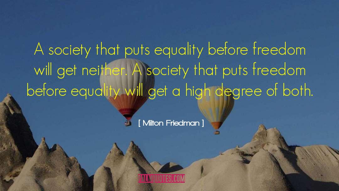 Milton Friedman Quotes: A society that puts equality