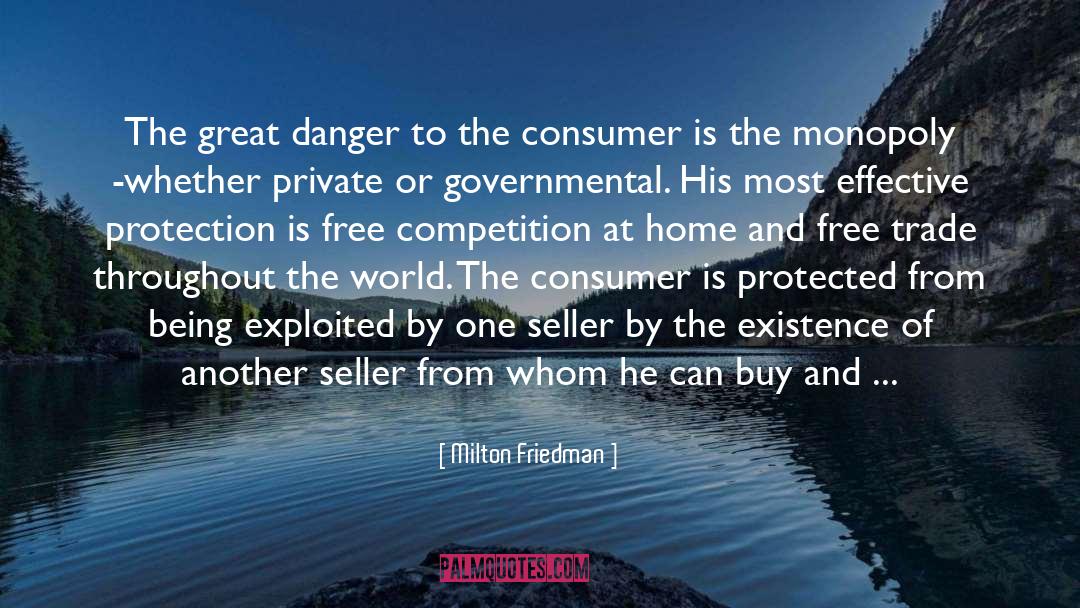 Milton Friedman Quotes: The great danger to the