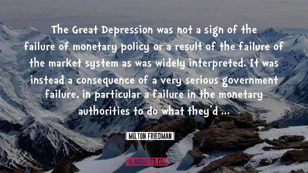 Milton Friedman Quotes: The Great Depression was not