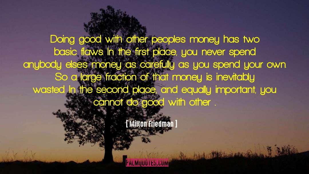 Milton Friedman Quotes: Doing good with other people's