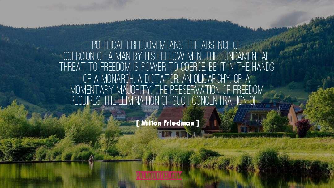 Milton Friedman Quotes: Political freedom means the absence