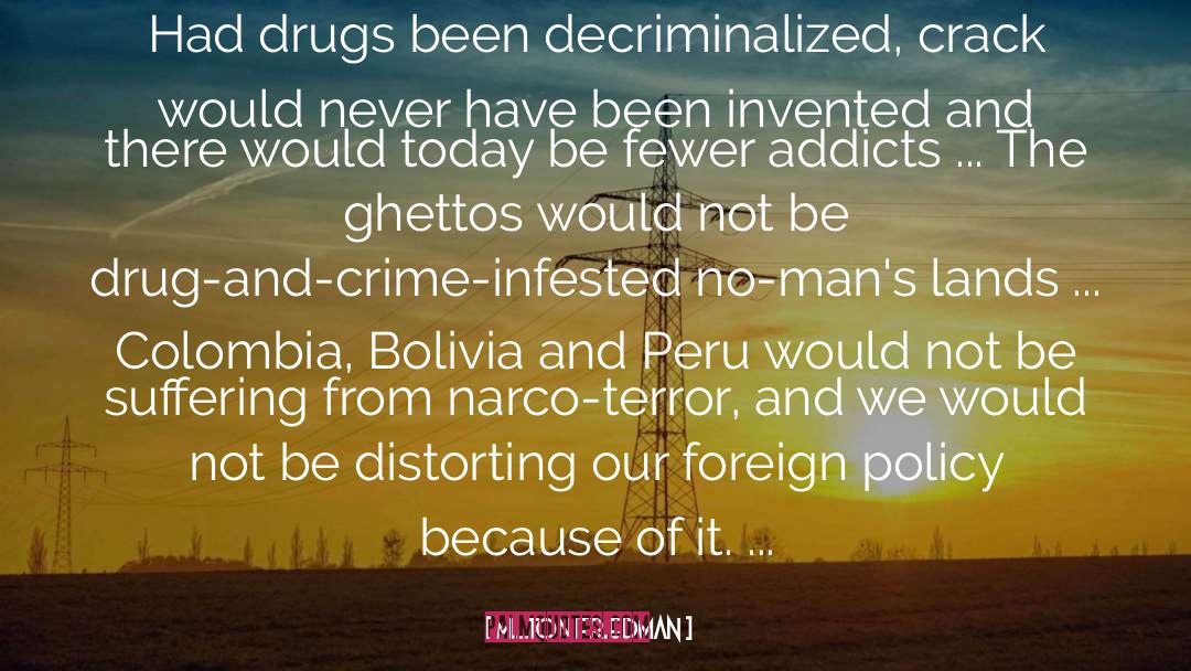 Milton Friedman Quotes: Had drugs been decriminalized, crack