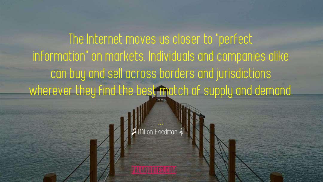 Milton Friedman Quotes: The Internet moves us closer