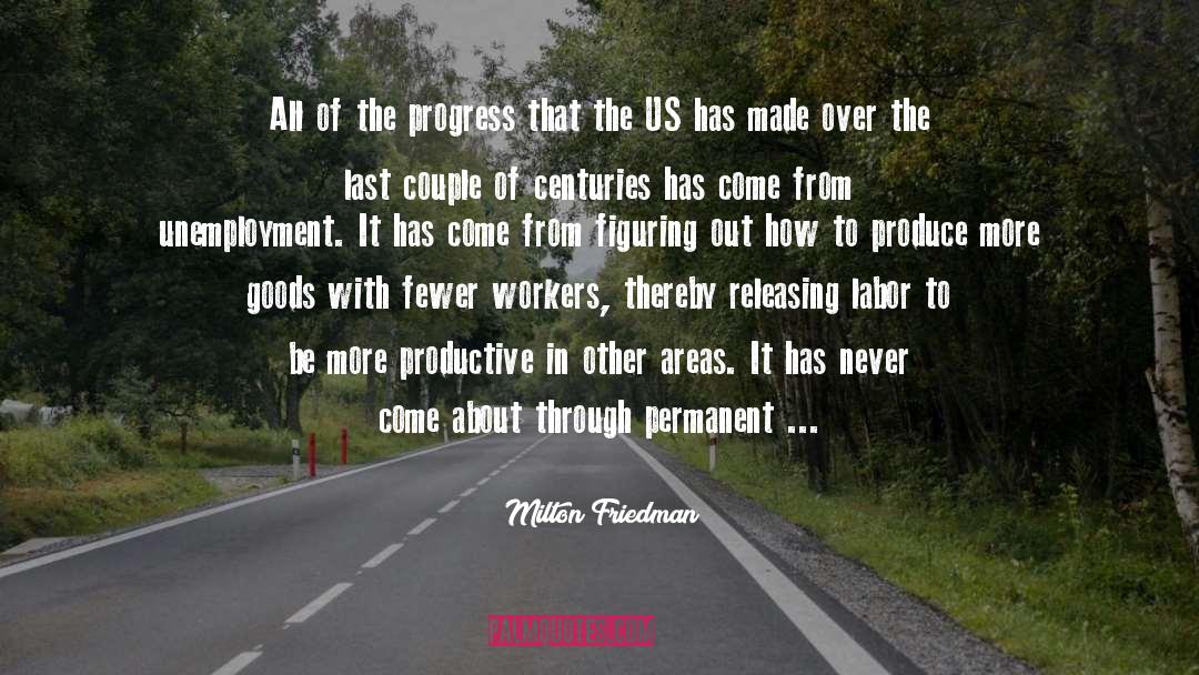 Milton Friedman Quotes: All of the progress that