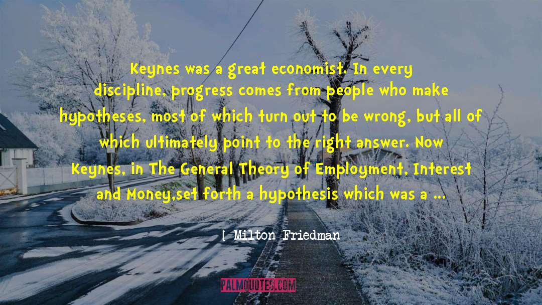 Milton Friedman Quotes: Keynes was a great economist.