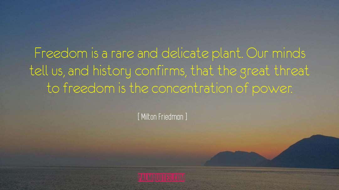Milton Friedman Quotes: Freedom is a rare and