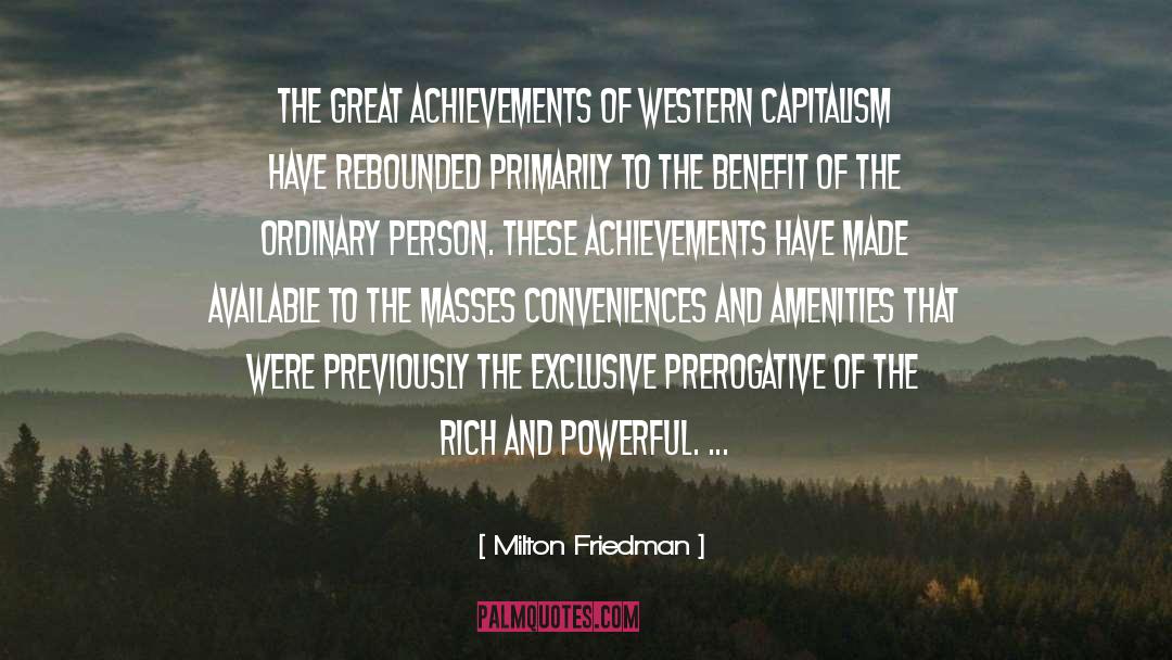 Milton Friedman Quotes: The great achievements of western