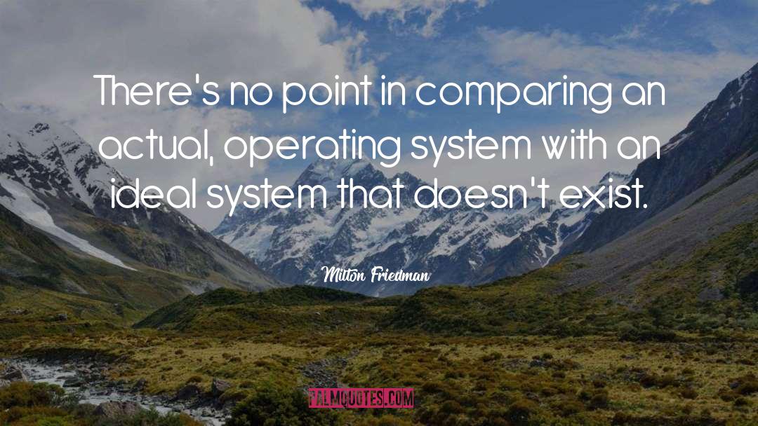 Milton Friedman Quotes: There's no point in comparing