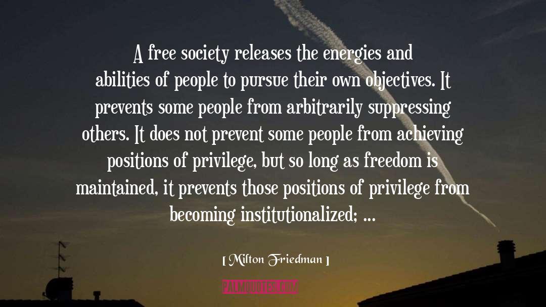 Milton Friedman Quotes: A free society releases the
