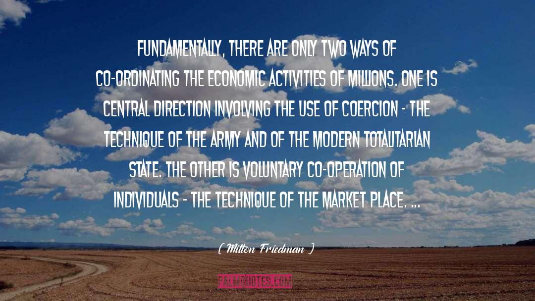 Milton Friedman Quotes: Fundamentally, there are only two