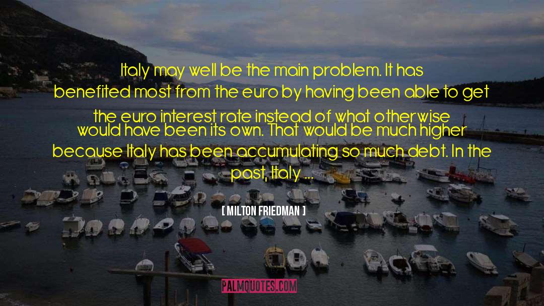 Milton Friedman Quotes: Italy may well be the