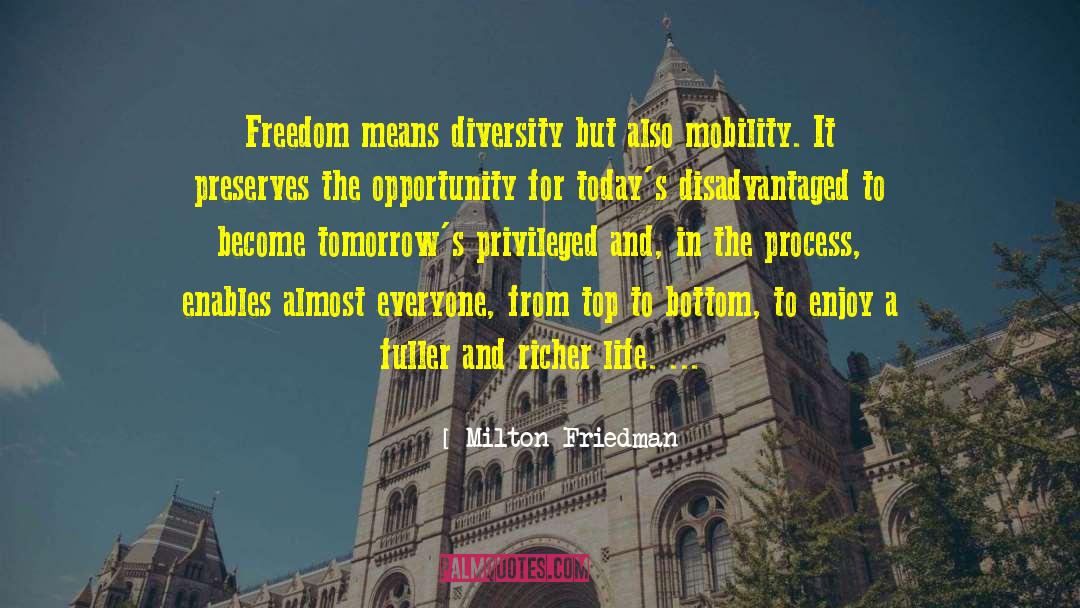 Milton Friedman Quotes: Freedom means diversity but also